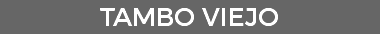 TAMBO VIEJO